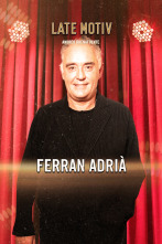 Late Motiv (T6): Ferrán Adriá
