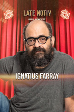Late Motiv (T6): Ignatius Farray