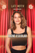 Late Motiv (T6): Irene Escolar