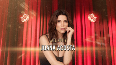 Late Motiv (T6): Juana Acosta