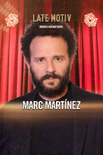 Late Motiv (T6): Marc Martínez