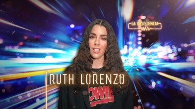 La Resistencia (T4): Ruth Lorenzo