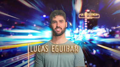 La Resistencia (T4): Lucas Eguibar