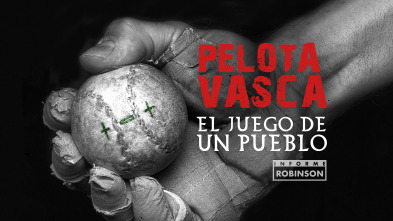 Informe Robinson (6): Pelota Vasca: El juego de un pueblo