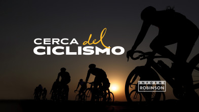 Informe Robinson (4): Cerca del ciclismo