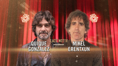 Late Motiv (T6): Mikel Erentxun y Quique González
