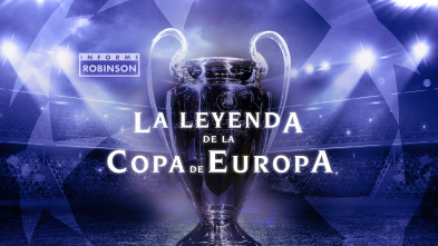 Informe Robinson (5): La leyenda de la Copa de Europa