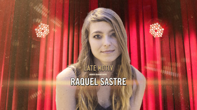 Late Motiv (T6): Raquel Sastre