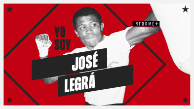 Colección Informe+ (1): Yo soy José Legrá