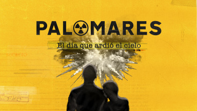 Palomares: El día que ardió el cielo