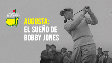 Augusta, el sueño de Bobby Jones