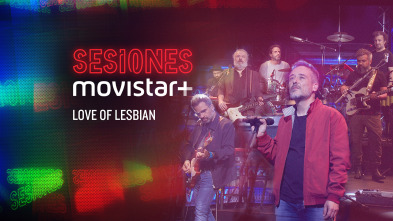 Sesiones Movistar+ (T3): Love of lesbian