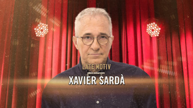 Late Motiv (T6): Xavier Sardà