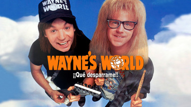 Wayne's World: ¡qué desparrame!
