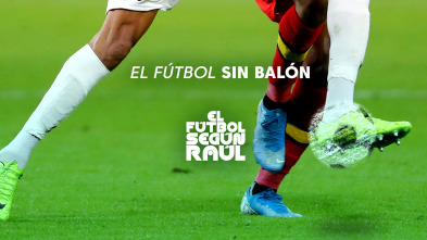 El fútbol según Raúl (1): El fútbol sin balón
