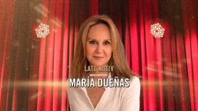 Late Motiv (T6): María Dueñas