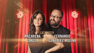 Late Motiv (T6): Macarena García y Fernando González Molina