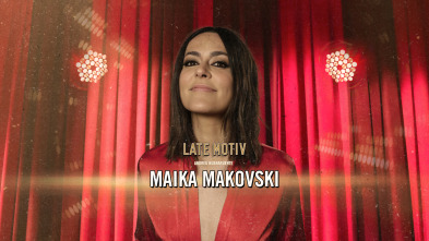 Late Motiv (T6): Maika Makovski