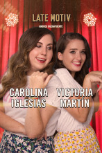 Late Motiv (T6): Carolina Iglesias y Victoria Martín