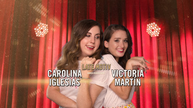 Late Motiv (T6): Carolina Iglesias y Victoria Martín