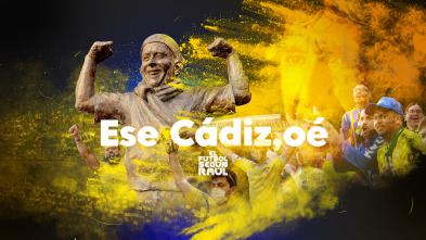 El fútbol según Raúl - Ese Cádiz, oé