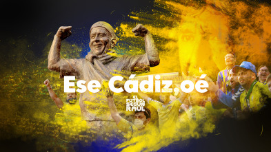 El fútbol según Raúl (2): Ese Cádiz, oé