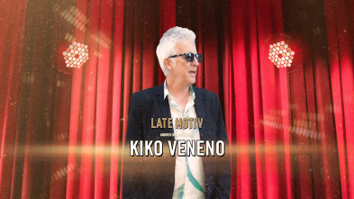 Late Motiv (T6): Kiko Veneno