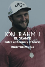 Jon Rahm I, El Grande. Entre el Karma y la Gloria