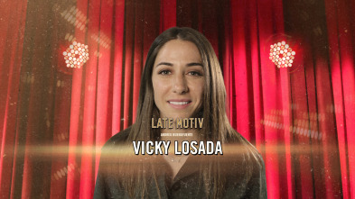 Late Motiv (T6): Vicky Losada