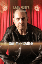 Late Motiv (T6): Gay Mercader