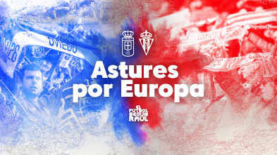 El fútbol según Raúl (2): Astures por Europa