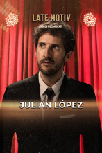 Late Motiv (T7): Julián López