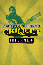 Colección Informe+ (1): La importancia de un campo de críquet