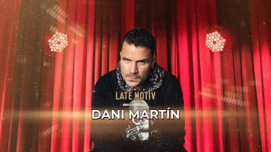 Late Motiv (T7): Dani Martín