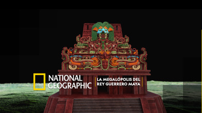 La megalópolis del rey guerrero maya