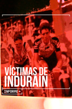 Informe Plus+. Víctimas de Indurain