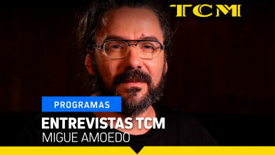 Entrevistas TCM (T5): Migue Amoedo