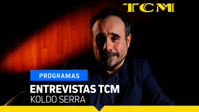 Entrevistas TCM (T6): Entrevistas TCM: Koldo Serra
