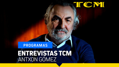 Entrevistas TCM (T6): Antxon Gómez
