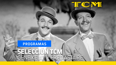 Selección TCM (T1): Gene Kelly y Fred Astaire