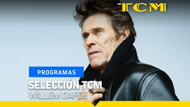 Selección TCM (T3): Willem Dafoe