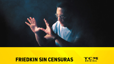 Friedkin sin censuras