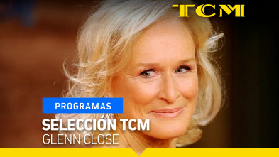 Selección TCM (T5): Selección TCM: Glenn Close