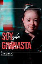 Informe+. Ángela Mora, soy gimnasta