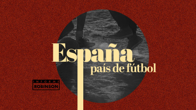 Informe Robinson (2): España, país de fútbol