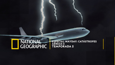 Especial Mayday: Catástrofes aéreas 