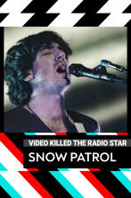 Video Killed The... (T8): Snow Patrol