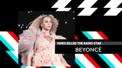 Video Killed The... (T8): Beyoncé