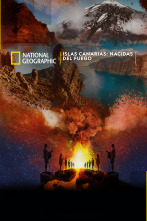 Islas Canarias: Nacidas del Fuego