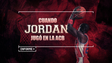 Informe Plus+. Cuando Jordan jugó en la ACB